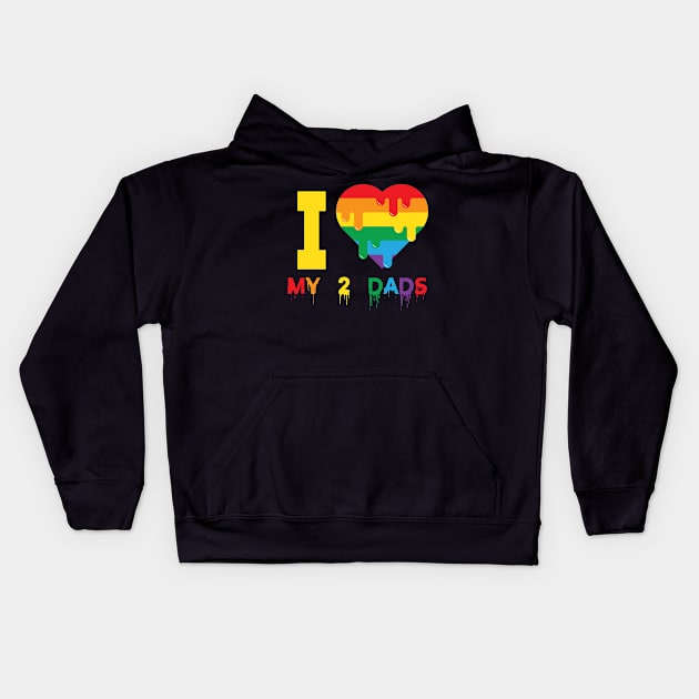 Gay dads shirt i love my  dads with rainbow heart Kids Hoodie by HouldingAlastairss